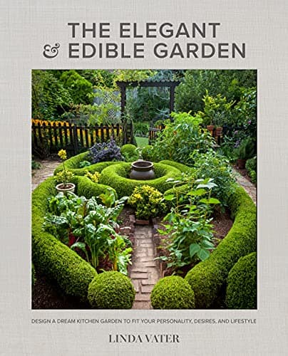 The Elegant and Edible Garden, by Linda Vater